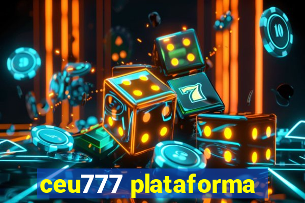 ceu777 plataforma